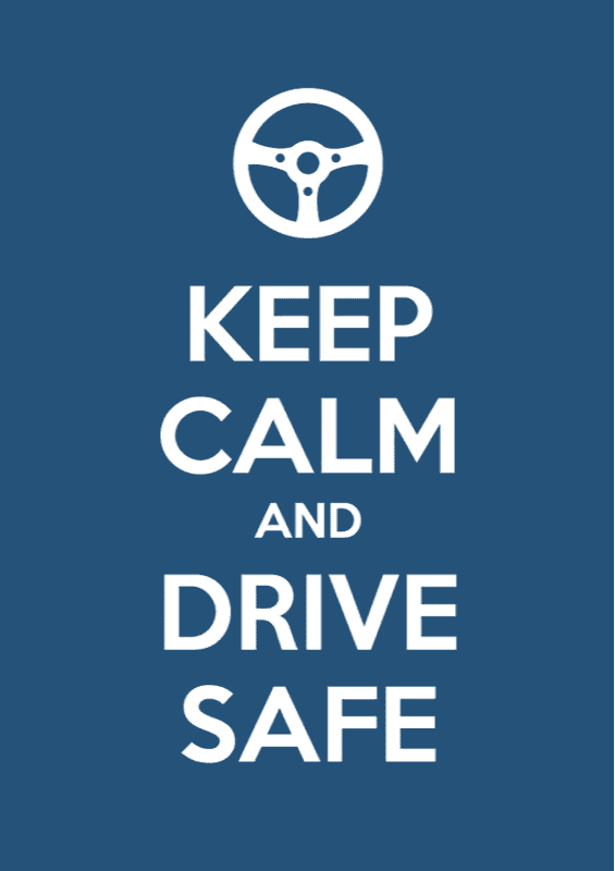 Keep Calm and Drive Safe