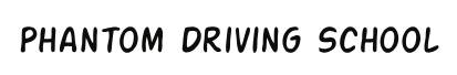 Phantom Driving School